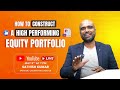How to Construct a High Performing Equity Portfolio?