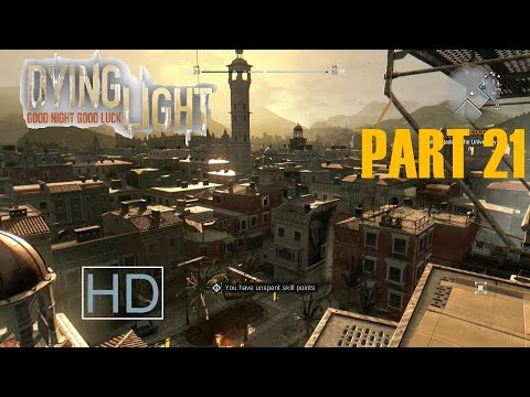 Dying Light - Walkthrough Part 21 [ 100 % ]