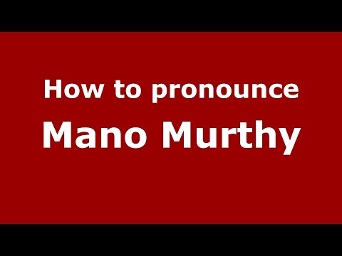 How to pronounce Mano Murthy