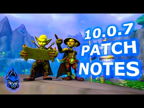 DON'T FORGET ABOUT 10.0.7!! Official Dragonflight Patch 10.0.7 Patch Notes