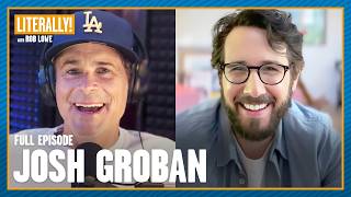 Josh Groban (Full Episode) | Literally! with Rob Lowe