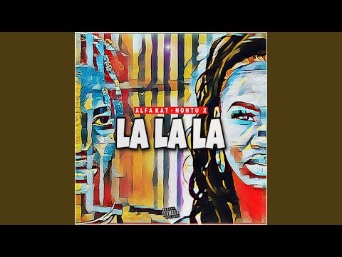 La la La (feat. Nontu X)