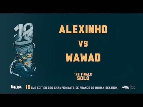 ALEXINHO vs WAWAD • 1/2 Final • 2016 French Beatbox Championships
