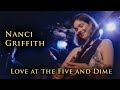 Nanci Griffith - Love at the Five and Dime - One Fair Summer Evening