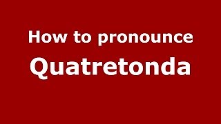 How to pronounce Quatretonda