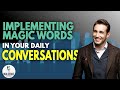 How To Implement Magic Words In Your Daily Conversations with Phil M. Jones