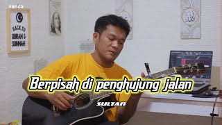 Download lagu SAYUP SAYUP KU MENDENGAR !!!   ( SULTAN ) - Berpisah Di Penghujung Jalan - cover akustik zanca mp3
