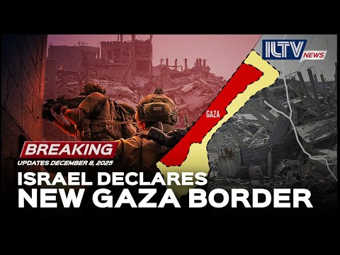 Israel Daily News – December 8, 2025 - A New Border With Gaza
