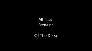 All That Remains -Of The Deep HQ-Lyrics