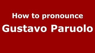 How to pronounce Gustavo Paruolo