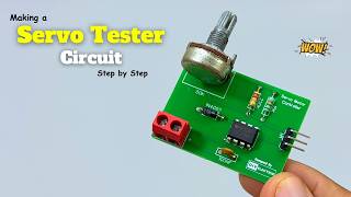 How to Make a Servo Motor Tester Circuit - Step by Step!