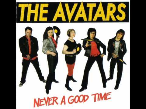 The Avatars - Never a Good Time