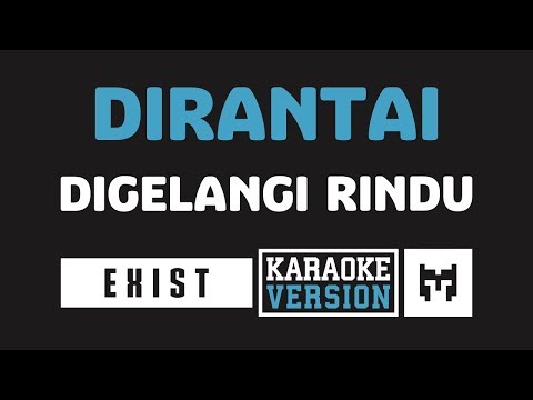 [ Karaoke ] Exist - Dirantai Digelangi Rindu