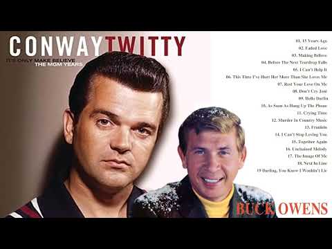 CONWAY TWITTY & BUCK OWENS GREATEST HITS PLAYLIST - BEST SONGS OF CONWAY TWITTY & BUCK OWENS