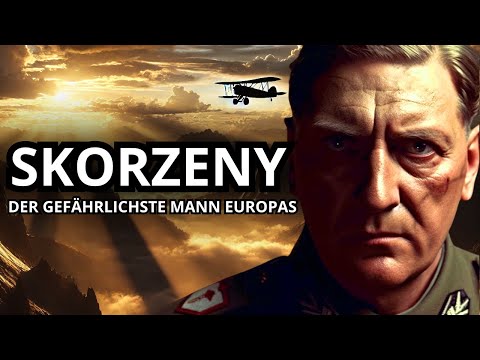 Otto Skorzeny: Der Gefährlichste Mann Europas