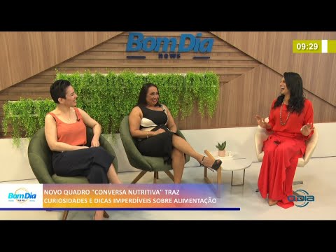 Quadro "Conversa nutritiva" traz curiosidades e dicas de alimentação 24 05 2021