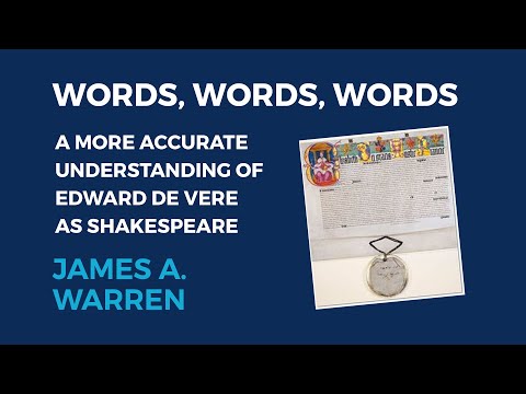 Words, Words, Words: A More Accurate Understanding of Edward de Vere as Shakespeare by James Warren