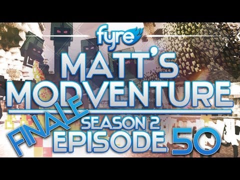 Minecraft : Matt's Modventure - S2 : Episode 50 - FINALE