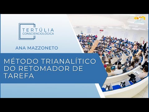 Tertúlia Conscienciologia 6465 - Método Trianalítico do Retomador de Tarefa (Antidesviologia)