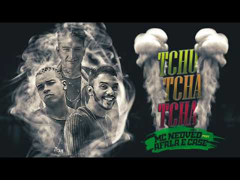 MC NEDVED E AFALA E CASE - TCHU TCHU TCHU - MÚSICA NOVA 2017