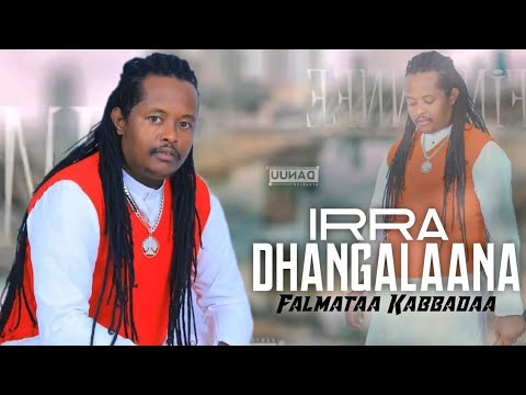Irra Dhangalaana  Falmataa Kabbadaa New Oromo Music 2024