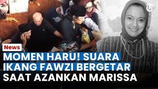Momen Haru Ikang Fawzi Azankan Mendiang Marissa Haque di Liang Lahat, Suara Bergetar Tahan Tangis