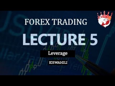 Lecture 5  - LEVERAGE na matumizi yake kwenye FOREX  || FOREX TANZANIA KISWAHILI