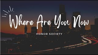 Where Are You Now - Honor Society