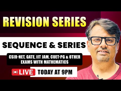 Sequence & Series for CSIR,IIT JAM,GATE & CUET PG | Revision Series By GP Sir