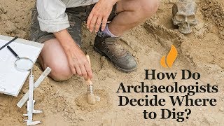 How Do Archaeologists Decide Where to Dig? | Introduction to Archaeology