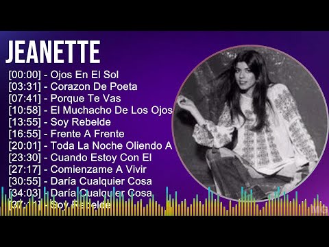 Jeanette 2024 MIX Las Mejores Canciones - Ojos En El Sol, Corazon De Poeta, Porque Te Vas, El Mu...