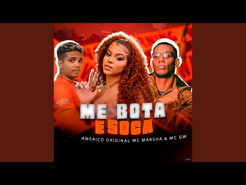 Me Bota e Soca (feat. MC Marsha & MC GW)