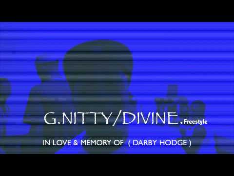 DIVINEWOR.ENT - PRESENTS - G.NITTY / DIVINE Freestyle IN MEMORY of DARBY HODGE