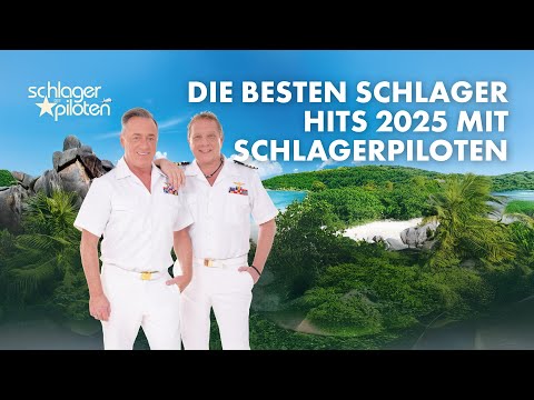 DIE BESTEN SCHLAGER HITS 2025 ⭐️ DIE SCHLAGERPILOTEN 🛩️