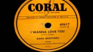 Ames Brothers - I Wanna Love You - 1952