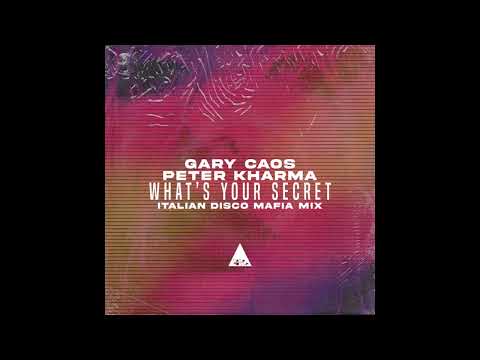 Gary Caos, Peter Kharma - What's Your Secret (Italian Disco Mafia Mix)