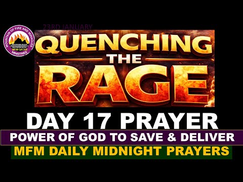 JANUARY 23RD, 2026 - QUENCHING THE RAGE PRAYERS FOR DAY 17 - DAILY MIDNIGHT PRAYER DR DK OLUKOYA