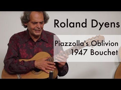 Roland Dyens plays Piazzolla's Oblivion (1947 Bouchet)