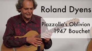 Roland Dyens plays Piazzolla&#39;s Oblivion (1947 Bouchet)