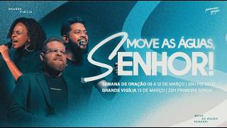 12.03 | Semana de Oração | 5ª Feira | Move as águas, Senhor! | 20h
