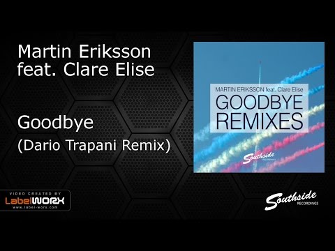 Martin Eriksson feat. Clare Elise - Goodbye (Dario Trapani Remix) [Southside Recordings]
