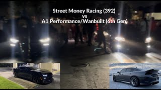 STREET MONEY RACING (392) vs A1 PERFORMANCE/ WANBUILT (6TH GEN)