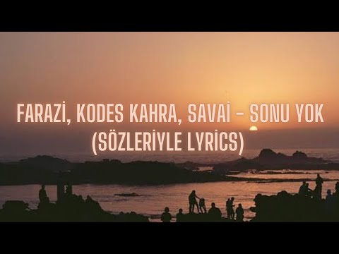 Farazi & Kodes Kahra & Savai - Sonu Yok (Sözleriyle/Lyrics)