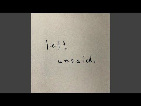 Left Unsaid