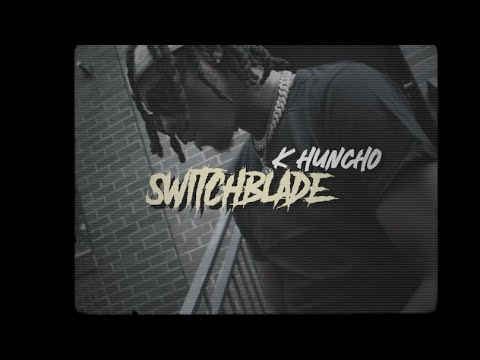 K Huncho - SwitchBlade (Official Music Video) Prod By. DittyBroker