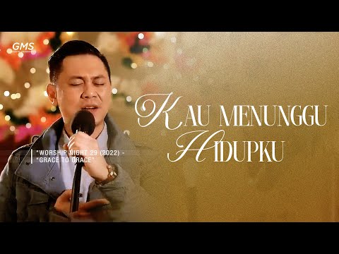 KAU MENUNGGU HIDUPKU - WORSHIP NIGHT 29 (2022) | GMS JAKARTA JAWA BARAT BANTEN