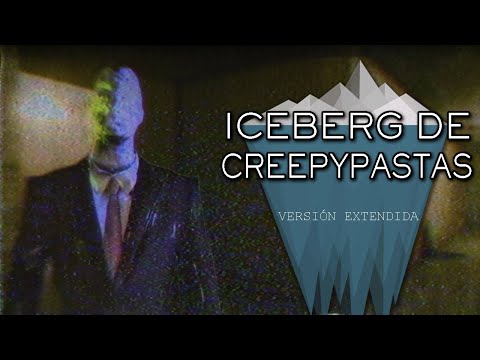 El iceberg de las creepypastas de Internet COMPLETO | (Versión extendida)