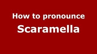 How to pronounce Scaramella