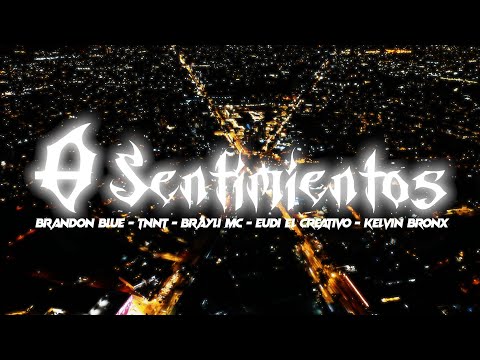 0 Sentimientos-Brandon Bllue FT Tnnt ❌️ Brayli MC ❌️ Eudi El Creativo ❌️ Kelvin Bronx(VIDEO OFICIAL)