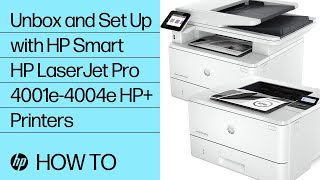 Unboxing and setting up HP LaserJet Pro 4001-4004ne/dne/dwe HP+ printers